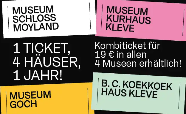 Auf dem Bild sind in verschiedenen bunten Karten folgende Texte zu lesen: "Museum Schloss Moyland"; "Museum Kurhaus Kleve"; "1 Ticket, 4 Häuser, 1 Jahr!"; "Kombiticket für 19€ in allen 4 Museen erhältlich!"; "Museum Goch"; "B.C. Koekkoek Haus Kleve".